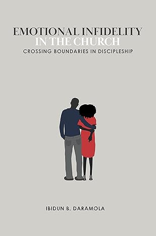 Emotional Infidelity in the Church - Crossing Boundaries in Discipleship